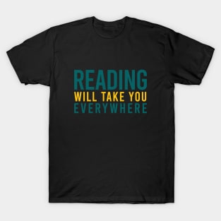 Reading will take you everwhere T-Shirt